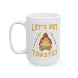 Let's Get Toasted Ceramic Mug, (11oz, 15oz)